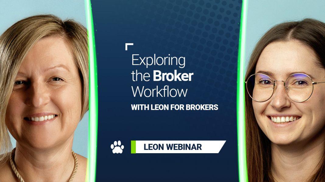 Exploring the Broker Workflow with Leon for Brokers